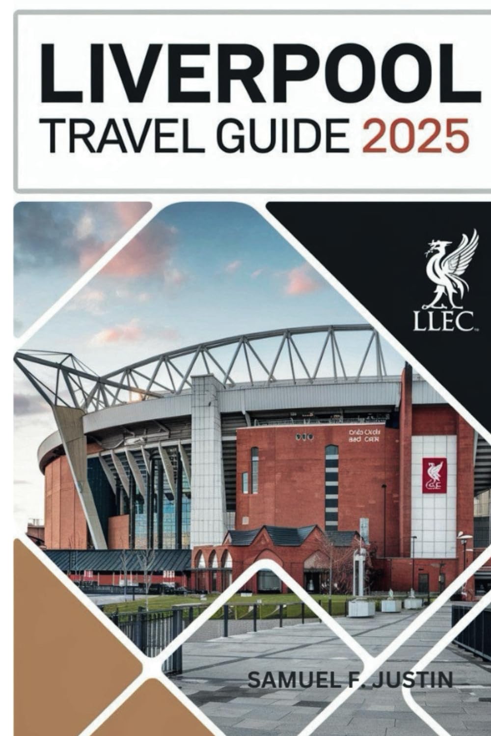 Liverpool Travel Guide 2025: Discover the Heartbeat of the City : The Rich History, Top Attraction ,Vibrant Culture, and Dynamic Energy of Liverpool