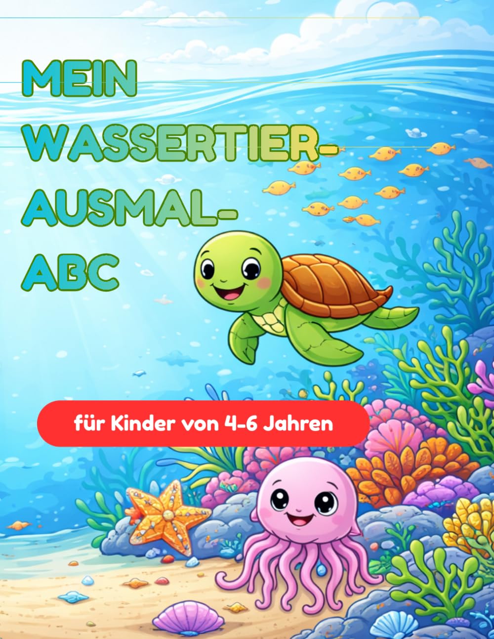 Mein Meerestiere-Ausmal-ABC: Meerestiere Ausmalbuch von A - Z - Spielerisch das Alphabet lernen für Kinder ab 4 Jahren (Mein ABC-Ausmalbuch)