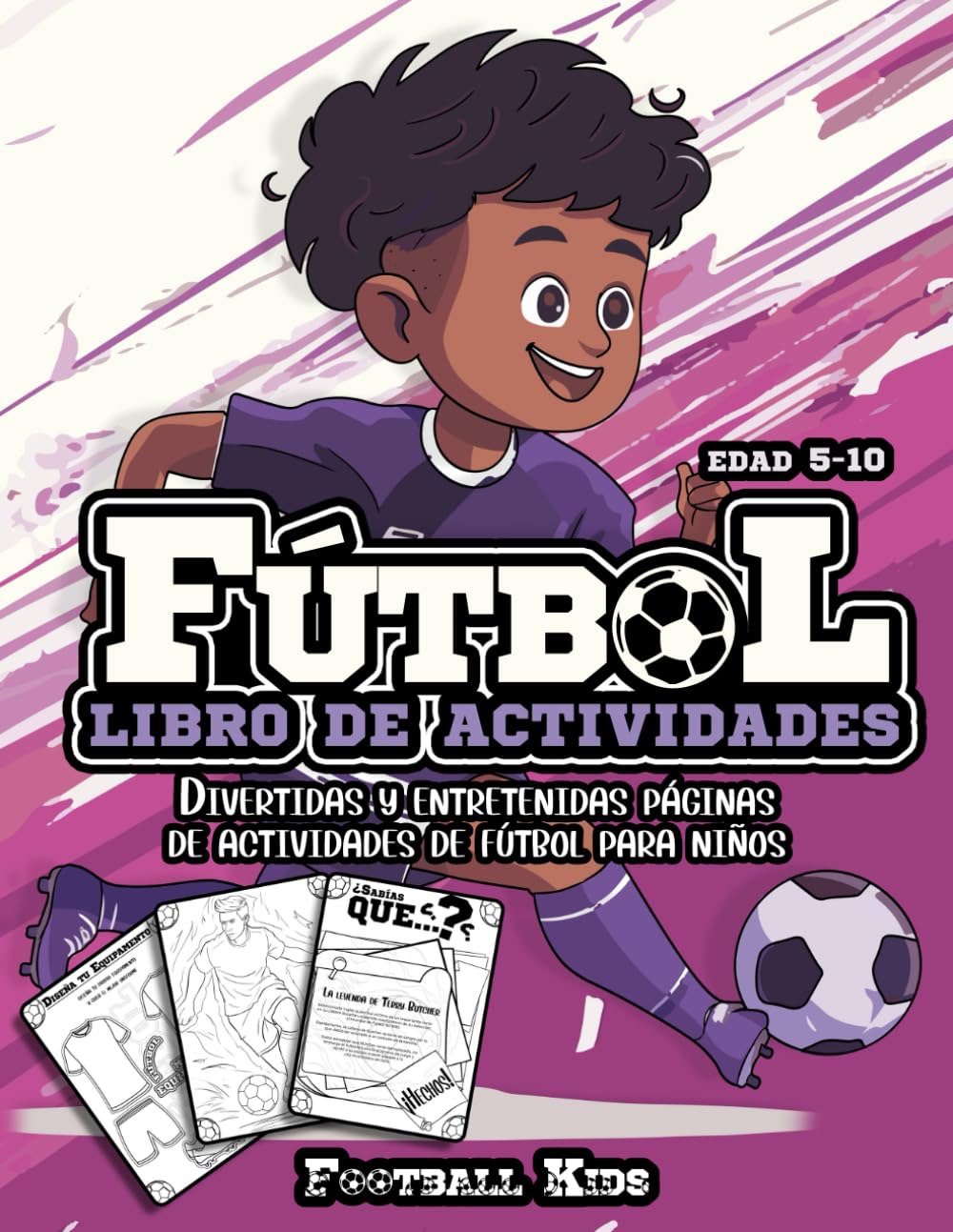 Libro de Actividades de Fútbol: Páginas de Actividades de Fútbol Divertidas y Atractivas Para Niños de 5 a 10 años. ¡Colorear, Laberintos, Citas, ... y Mucho Más! (Sports Kids Activity Books)