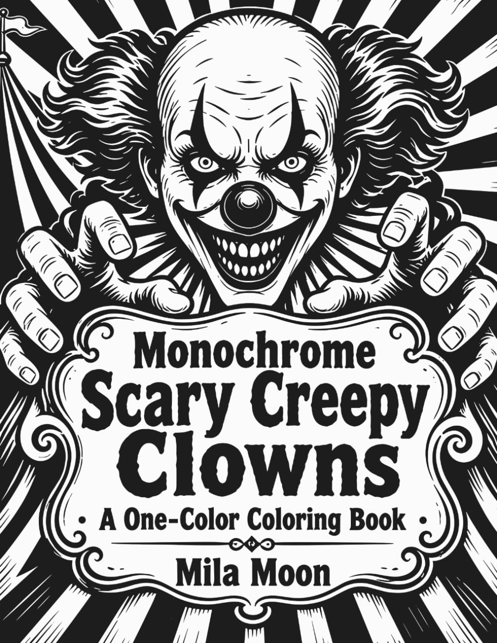 Monochrome Scary Creepy Clowns: Mindless One Color Spooky Circus Escapes and Gothic Amusement Rides Monochrome Coloring Book for Adults and Teens (Monochrome Spooky Worlds)