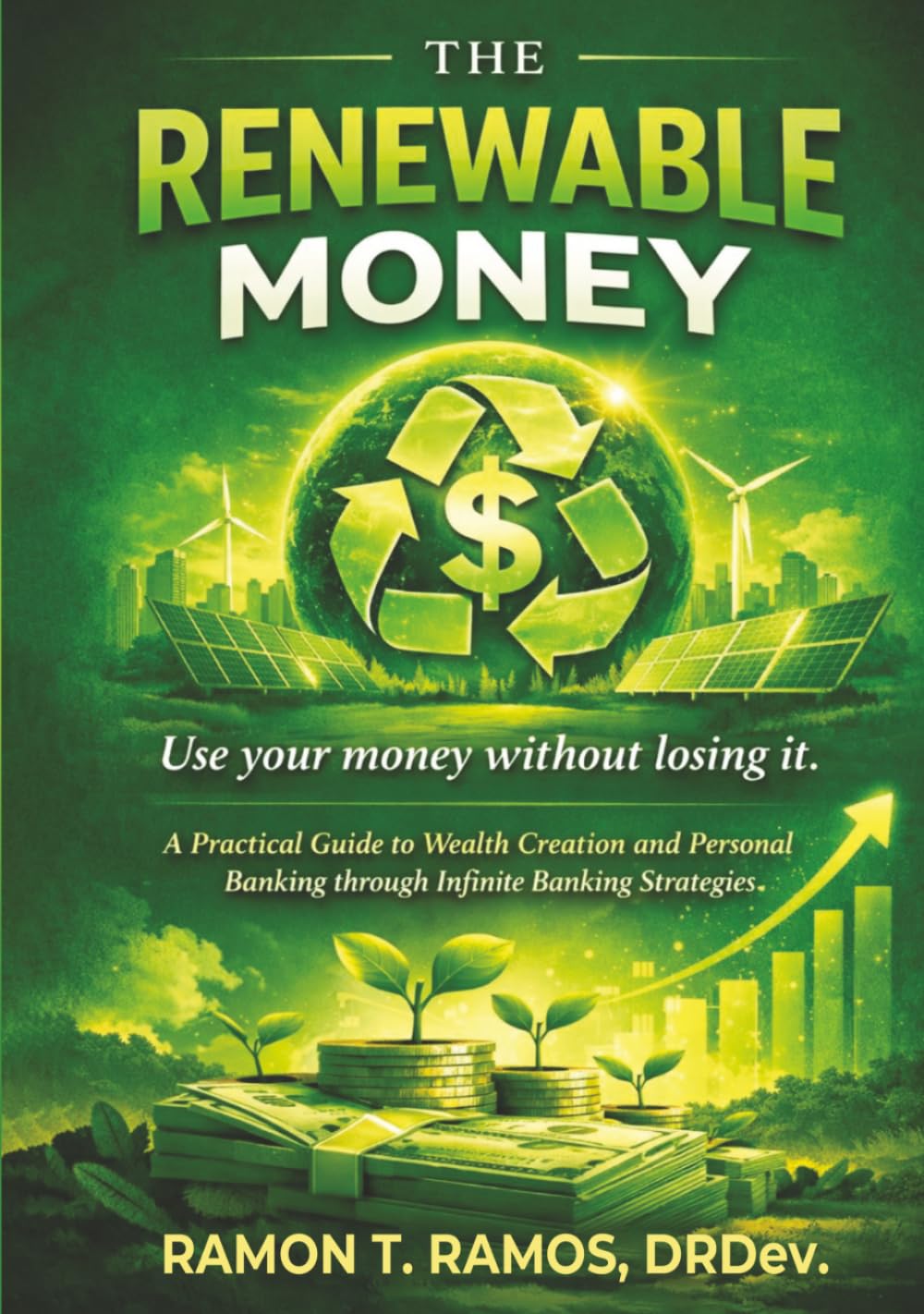 THE RENEWABLE MONEY: Use your money without losing it.