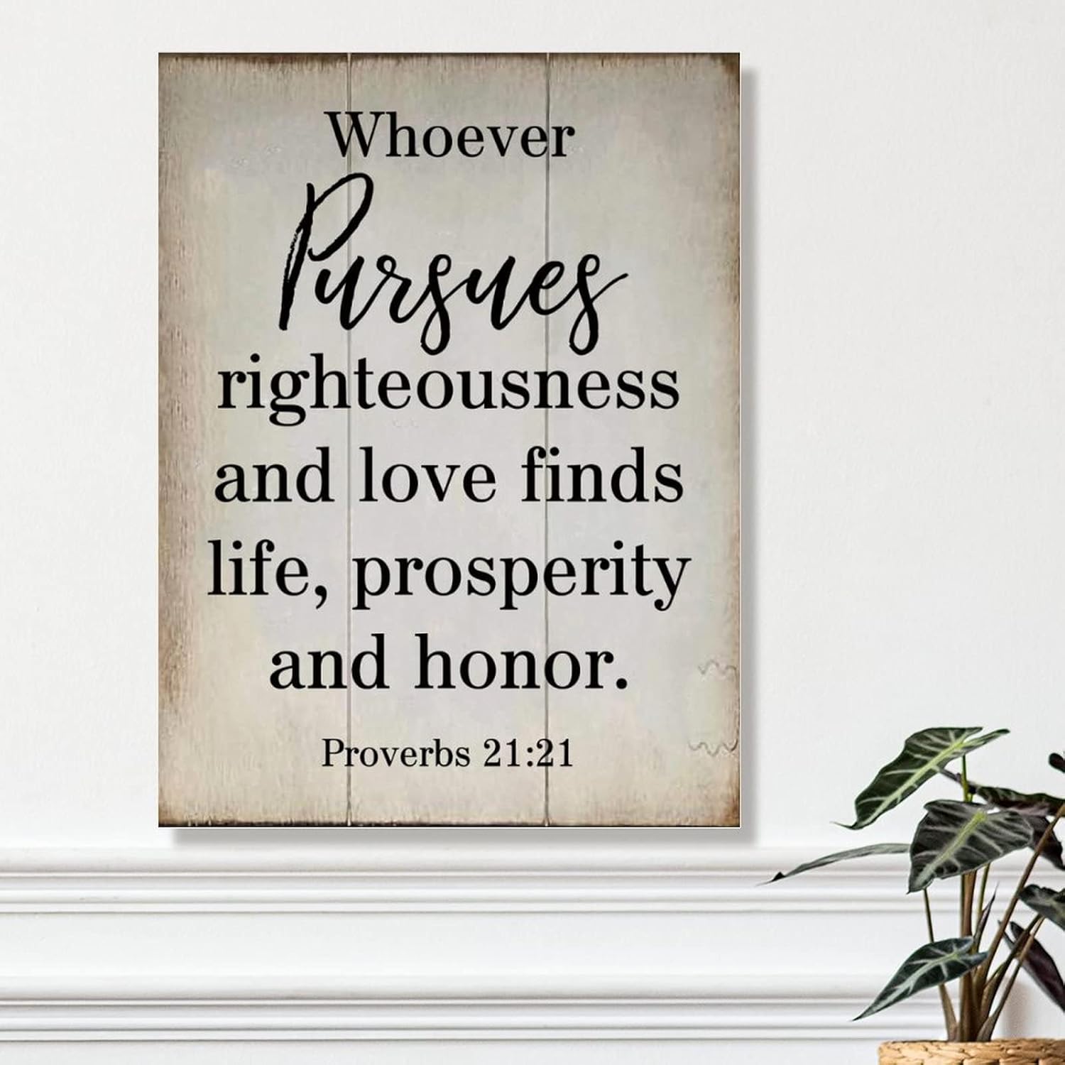 Rustic Wood Wall Art Sign Whoever Pursues Righteousness and Love Finds Life Proverbs 21:21 Wood Sign Vintage Farmhouse Wall Hanging Sign Art Decor Plaque with Quotes for Home 18x24in