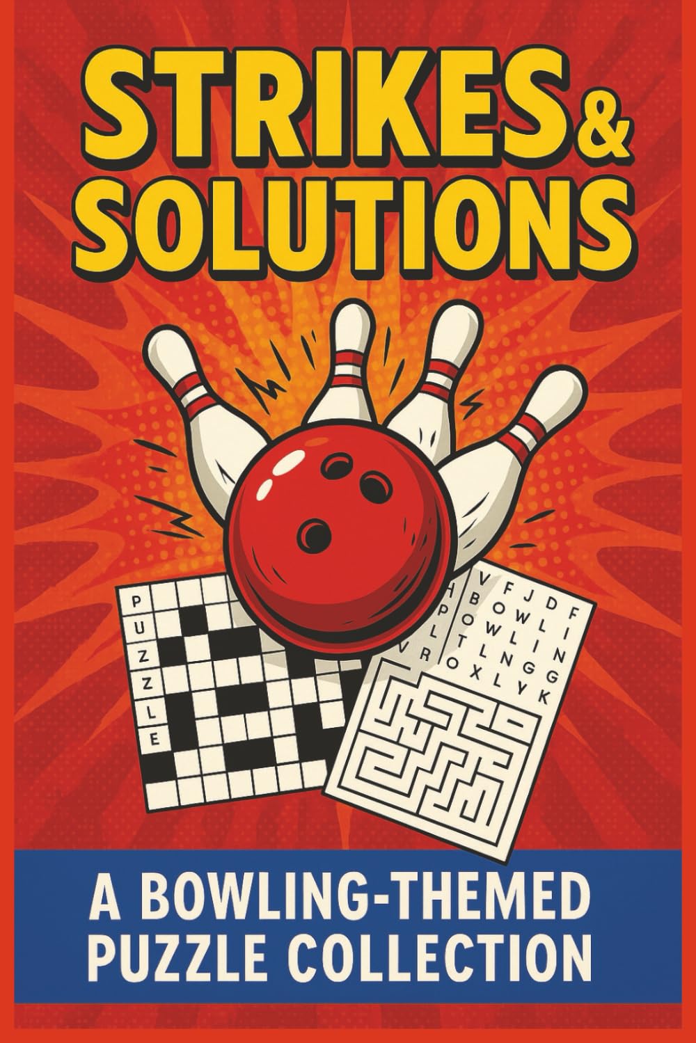 Strikes & Solutions: Bowling-Themed Brain Games for Puzzle Lovers: Word Searches, Anagrams, Mazes, Crosswords, and Logic Puzzles|158 pages, 6x9| Great