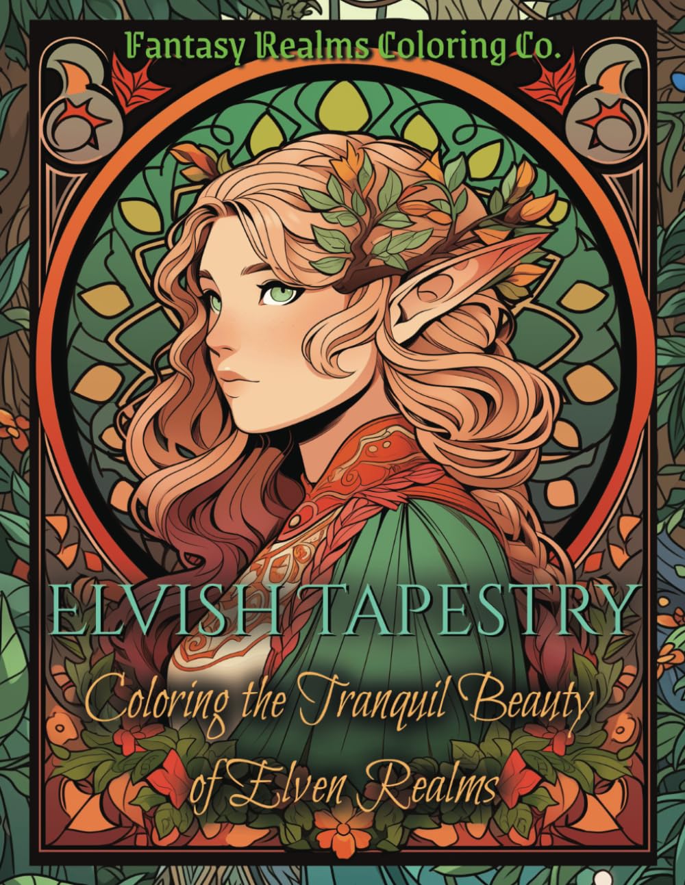 Elvish Tapestry: Coloring The Tranquil Beauty Of Elven Realms: A meditative art therapy coloring book
