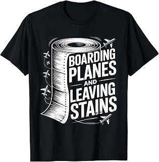 Boarding Planes Leaving Stains Funny Embarrassing Airport T-Shirt