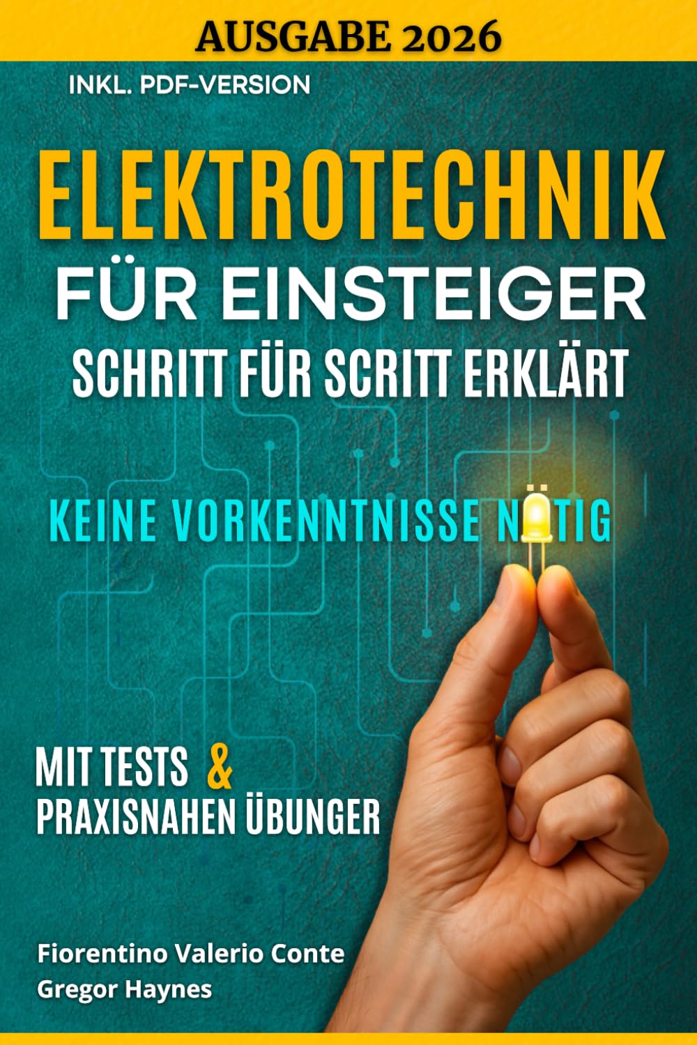 Elektrotechnik für Einsteiger – Schritt für Schritt erklärt: Die wichtigsten Grundlagen ohne Vorkenntnisse mit Praxisbeispielen verstehen und anwenden – ideal für Anfänger Schüler und Technikfans.