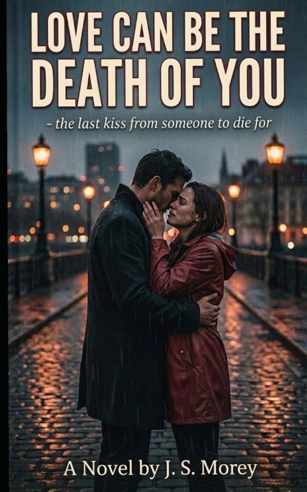 Love Can Be The Death Of You: - the last kiss from someone to die for