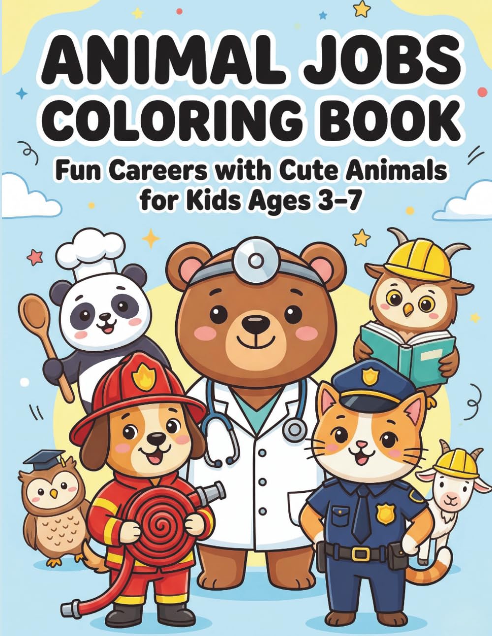 Animal Jobs Coloring Book for Kids Ages 3–7: Cute Animals as Doctors, Firefighters, Police & More Fun Career Coloring Pages for Preschool and Kindergarten