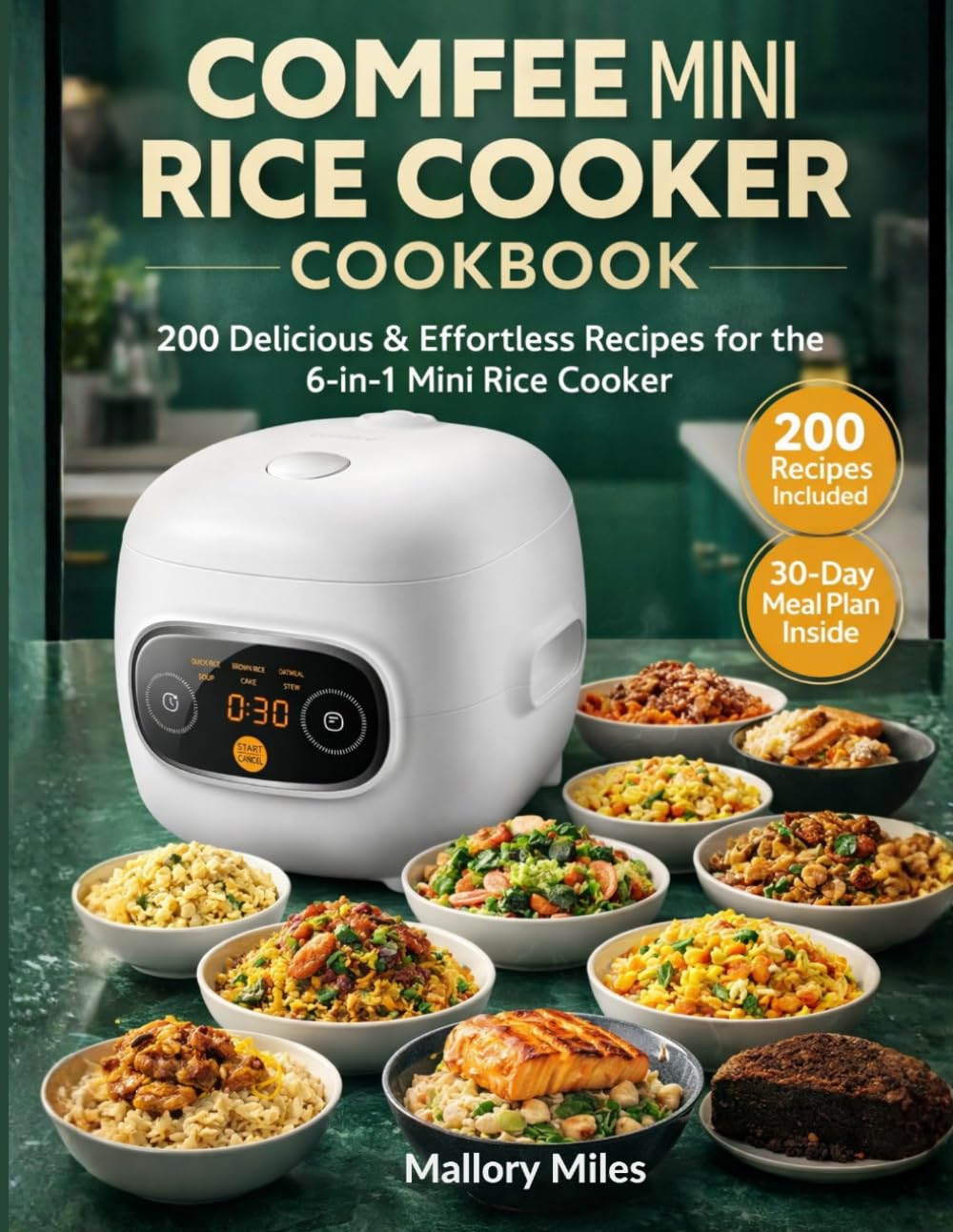 Comfee Mini Rice Cooker Cookbook: 200 Delicious And Effortless Recipes For The 6-In-1 Mini Rice Cooker