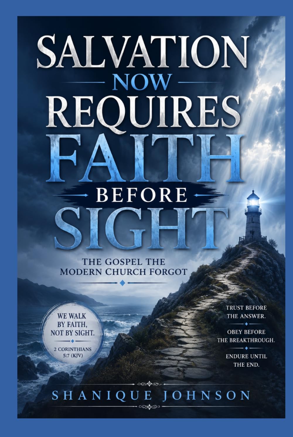 Salvation Now Requires Faith Before Sight: The Gospel the Modern Church Forgot