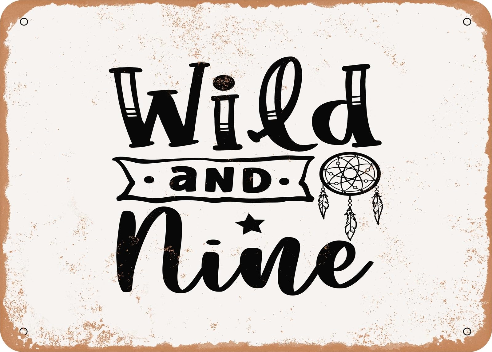 Metal Sign - Wild and Nine - Vintage Look Sign home decor