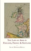 The Laws of Arms in England, France & Scotland