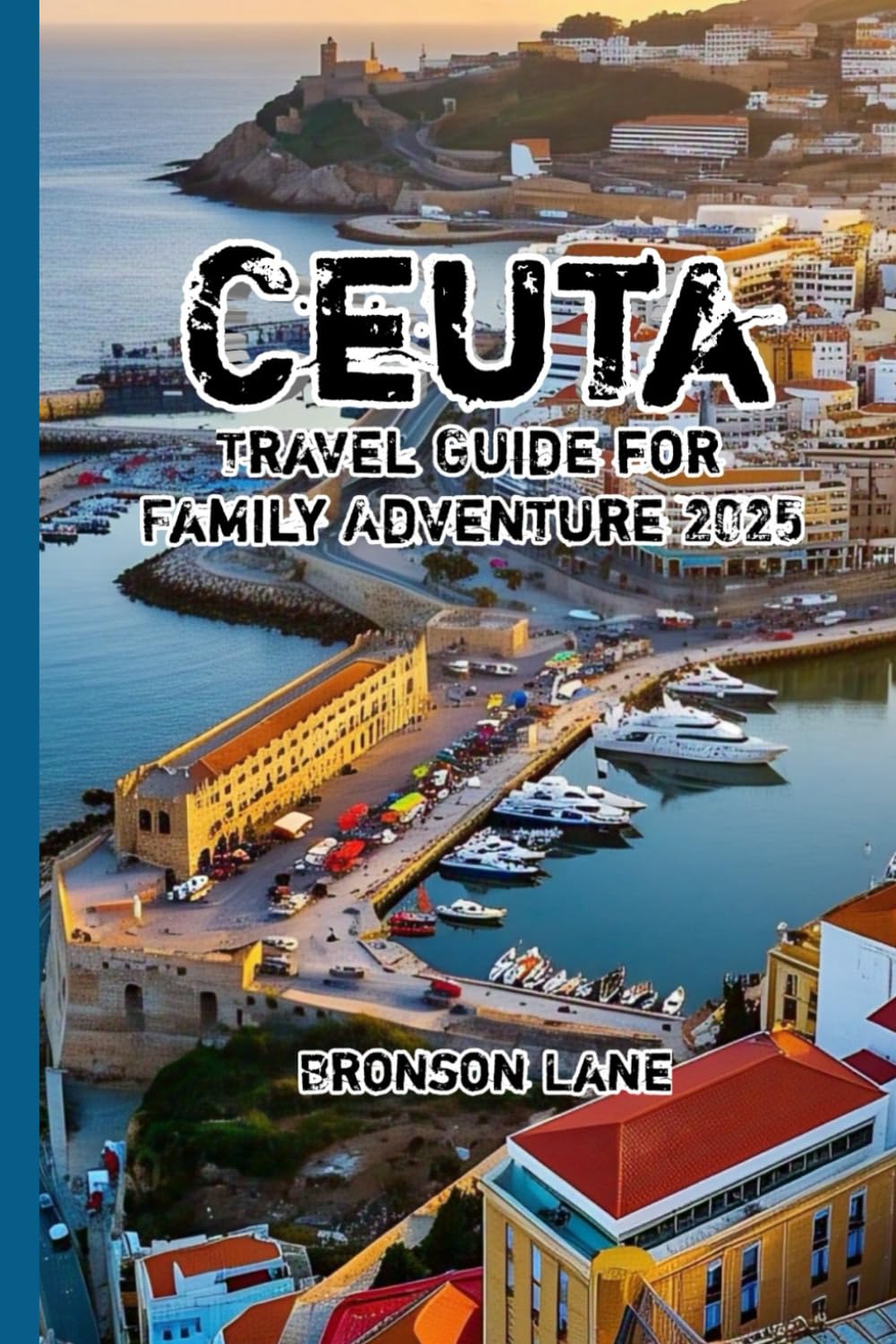 Ceuta Travel Guide For Family Adventure 2025