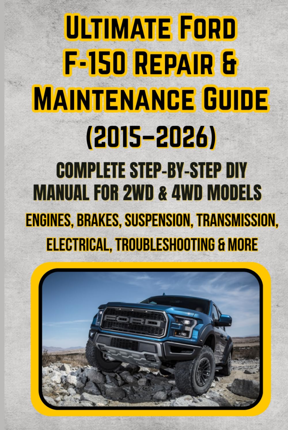 Ultimate Ford F-150 Repair & Maintenance Guide (2015–2026)      Hardcover – February 20, 2026