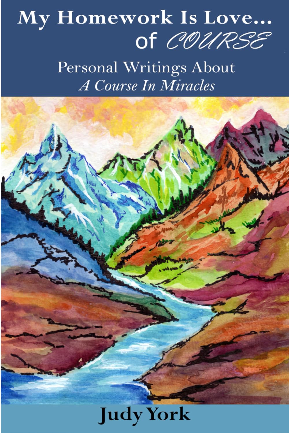 My Homework Is Love... of COURSE: Personal Writings About A Course In Miracles      Paperback – December 12, 2025
