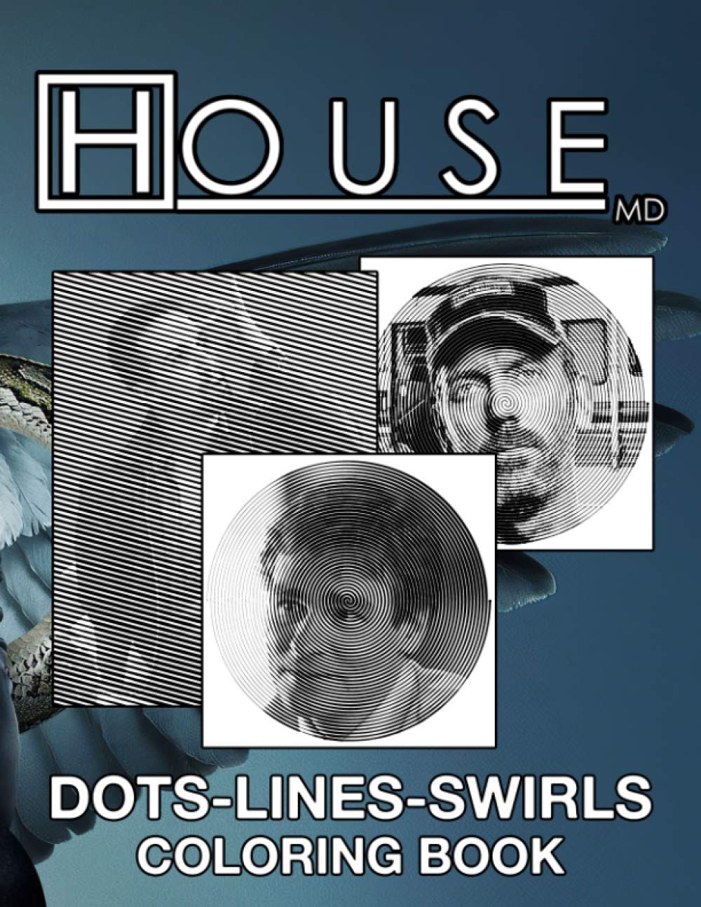 House Md Dots Lines Swirls Coloring Book: Favorite Book House Md New Kind Dots Lines Swirls Activity Books For Adult And Kid