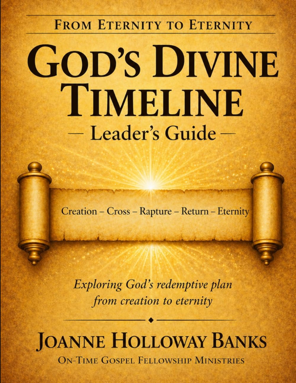 From Eternity to Eternity: God's Divine Timeline: Leader's Guide