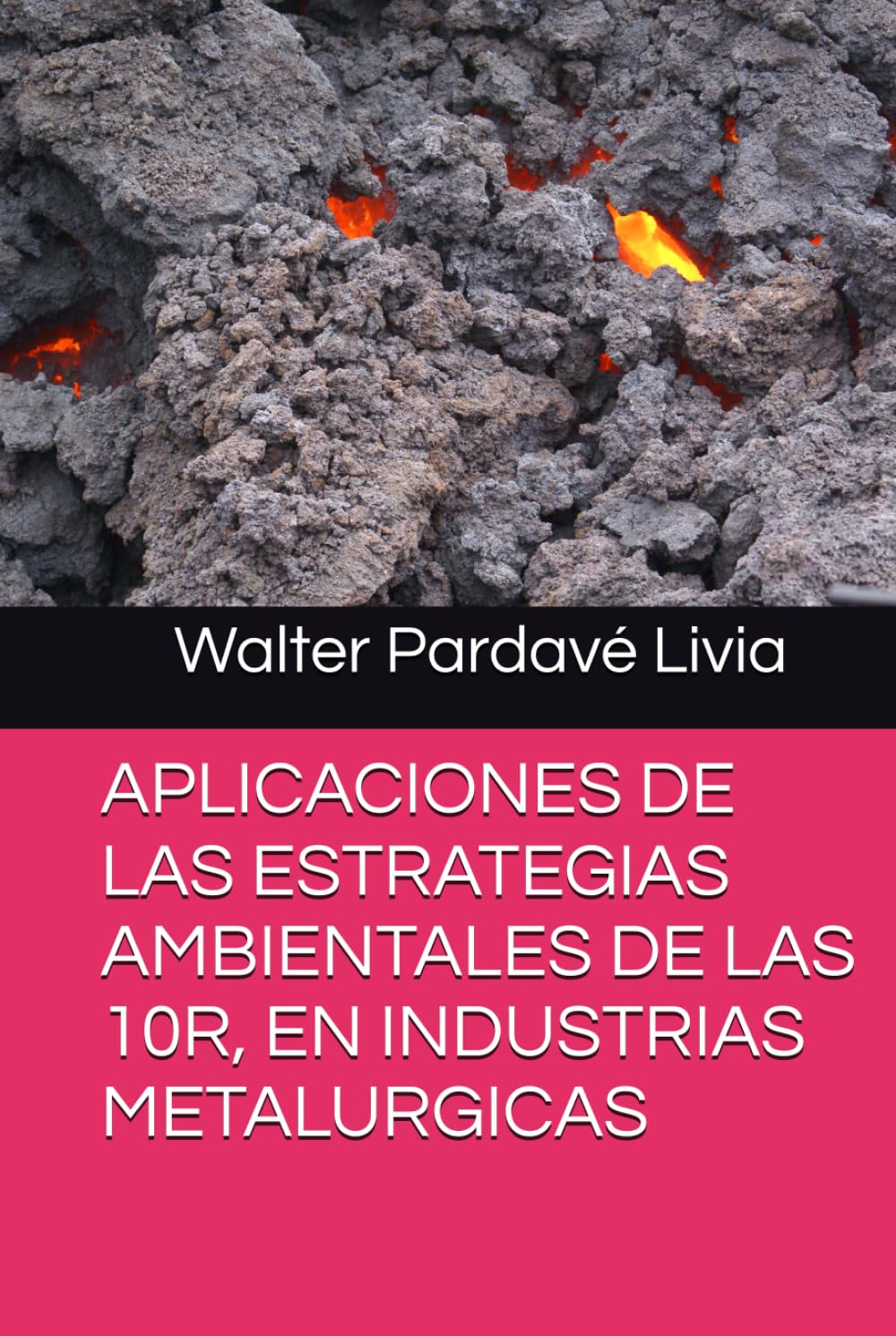 APLICACIONES DE LAS ESTRATEGIAS AMBIENTALES DE LAS 10R, EN INDUSTRIAS METALURGICAS