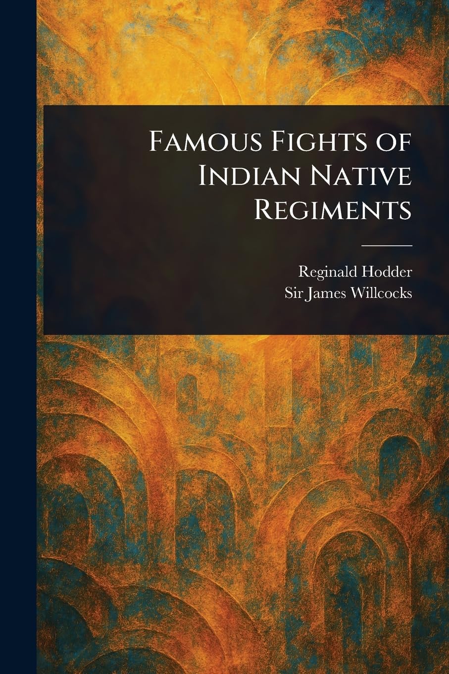 Famous Fights of Indian Native Regiments