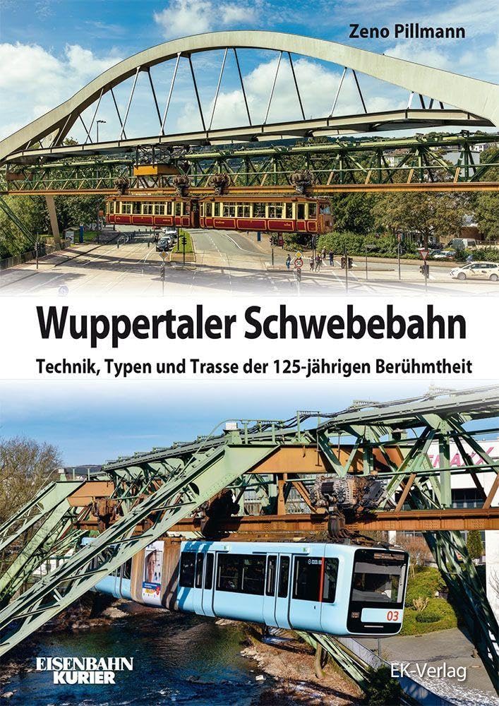 Wuppertaler Schwebebahnen: Technik, Typen und Trasse der 125-jährigen Berühmtheit