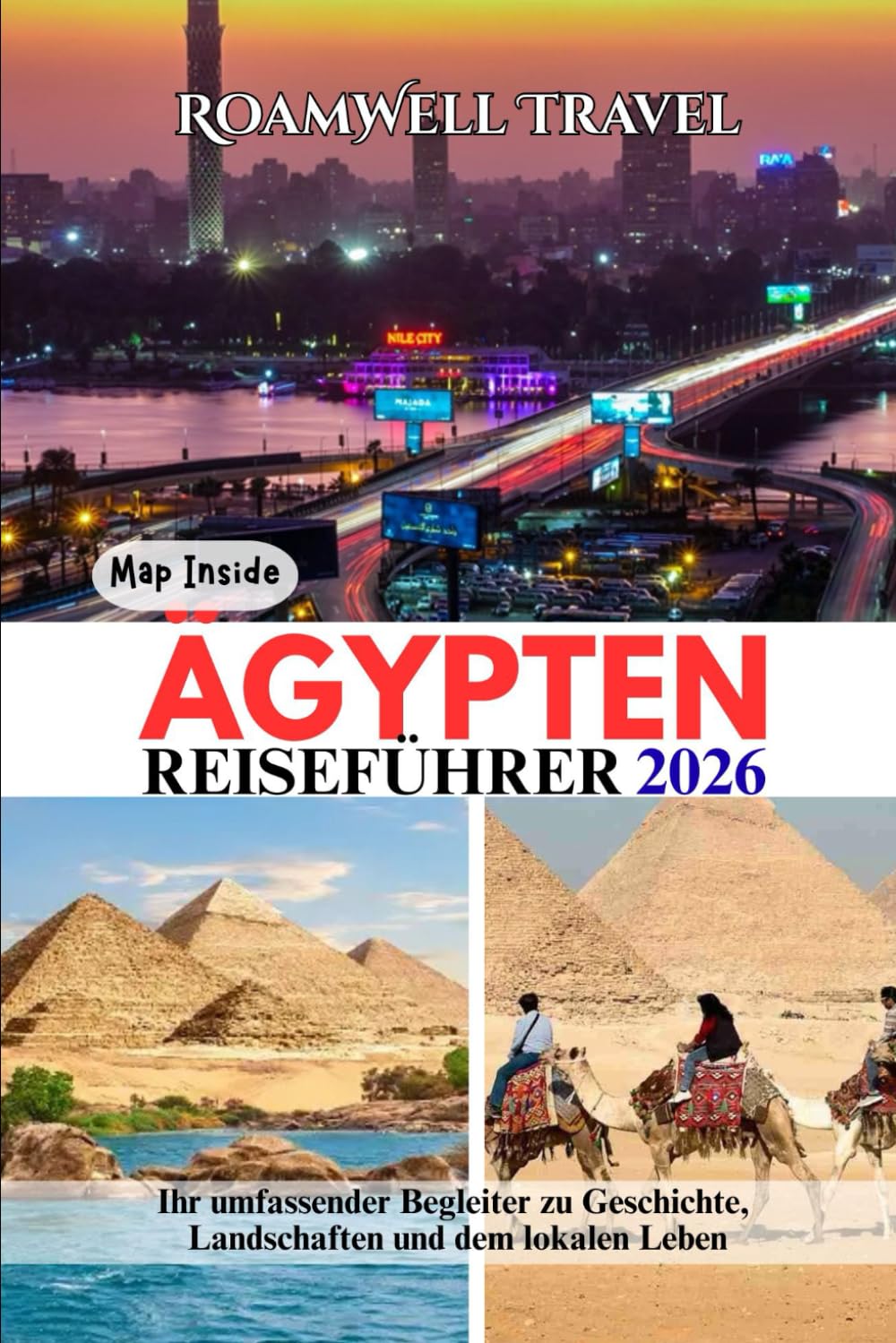 ÄGYPTEN REISEFÜHRER 2026: Ihr umfassender Begleiter zu Geschichte, Landschaften und dem lokalen Leben