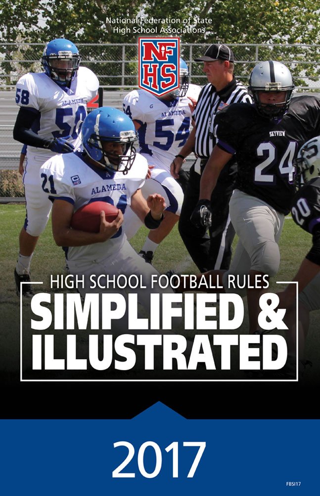 2017 NFHS Football High School Rules Simplified & Illustrated National