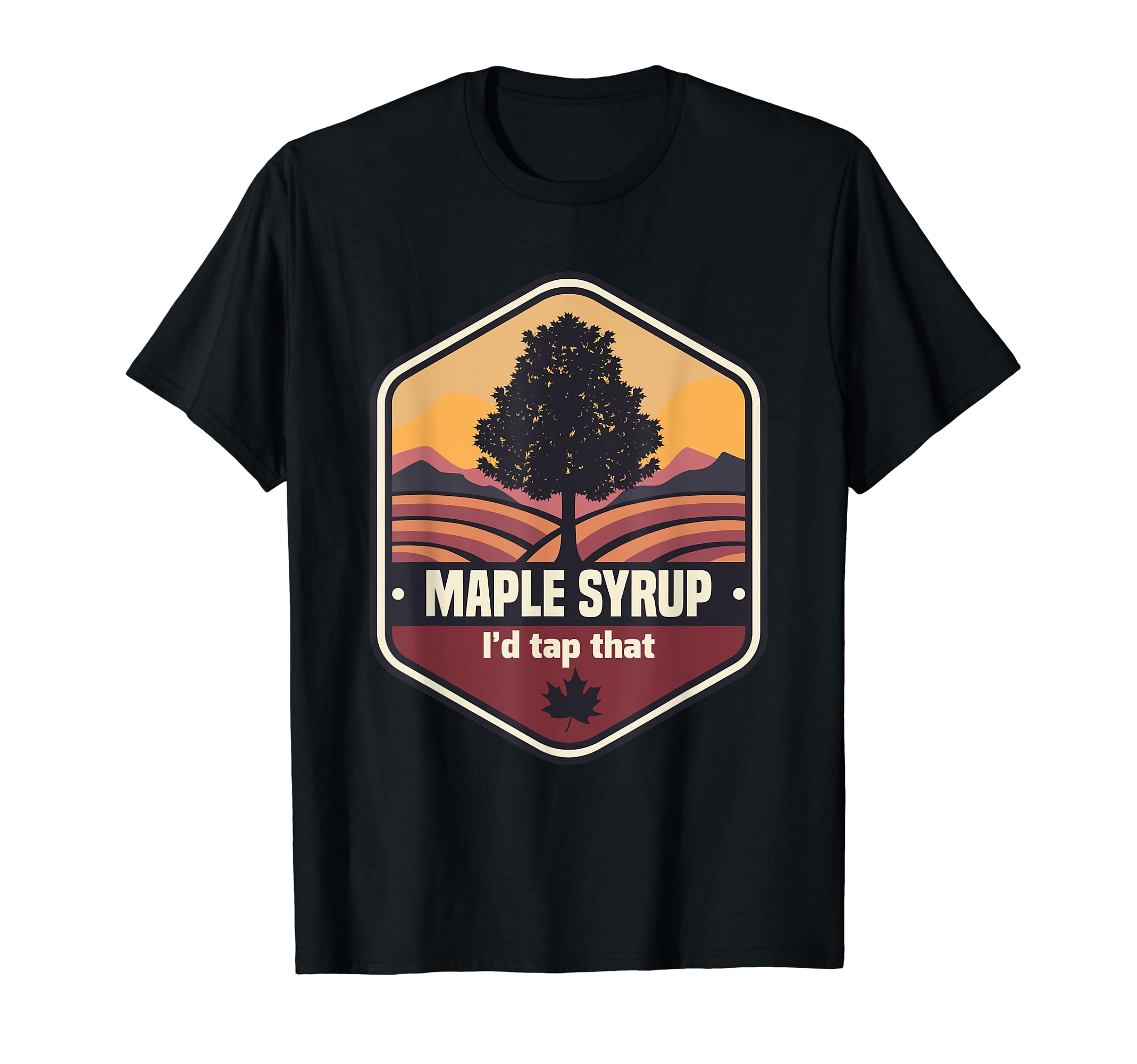 Funny Tap That Maple Tree Tapping Maple Syrup Sugaring Sap T-Shirt