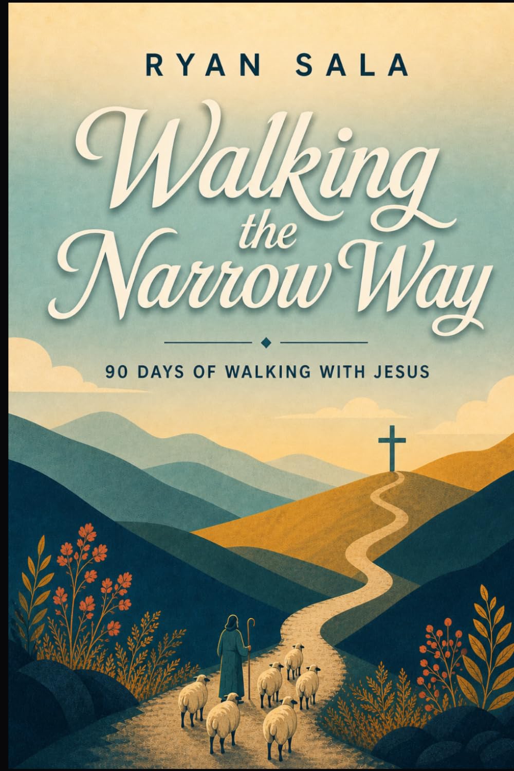 Walking the Narrow Way: A 90-Day Journey of Faith & Devotion