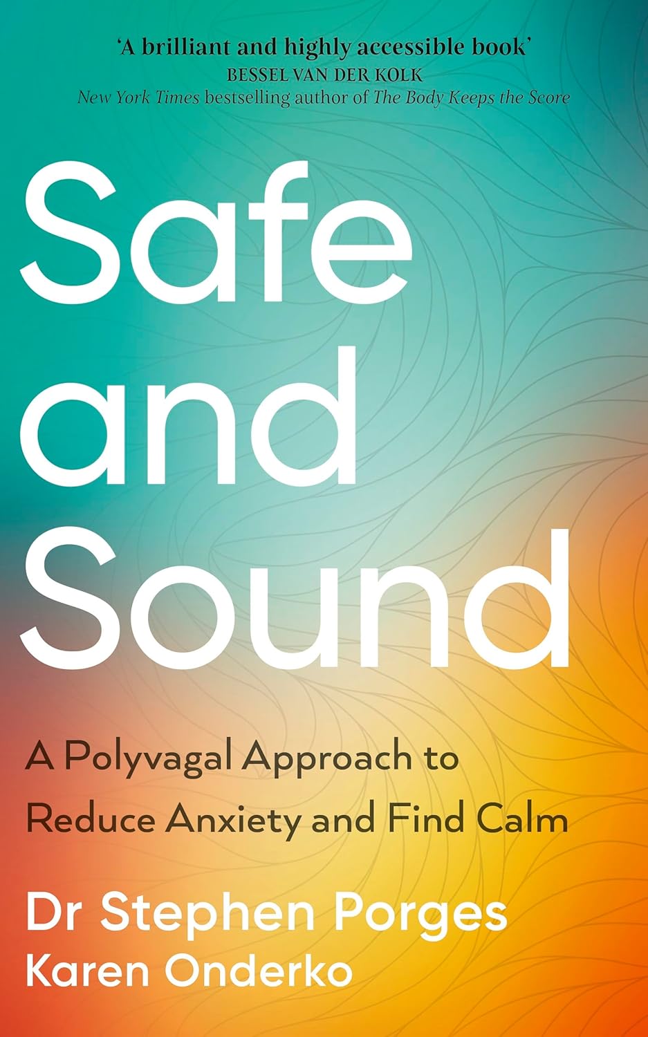 Safe and Sound: A Polyvagal Approach to Reduce Anxiety and Find Calm ...
