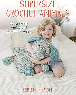 Supersize Crochet Animals Adorable Amigurumi