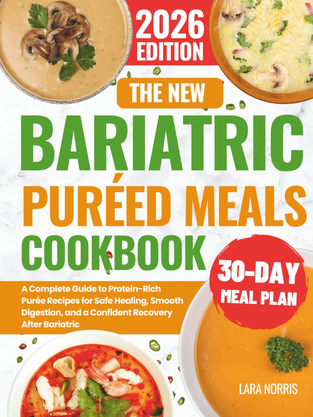 The New Bariatric Puréed Meals Cookbook: A Complete Guide to Protein-Rich Purée Recipes for Safe Healing, Smooth Digestion, and a Confident Recovery ... (The Complete Bariatric Cooking Collection)