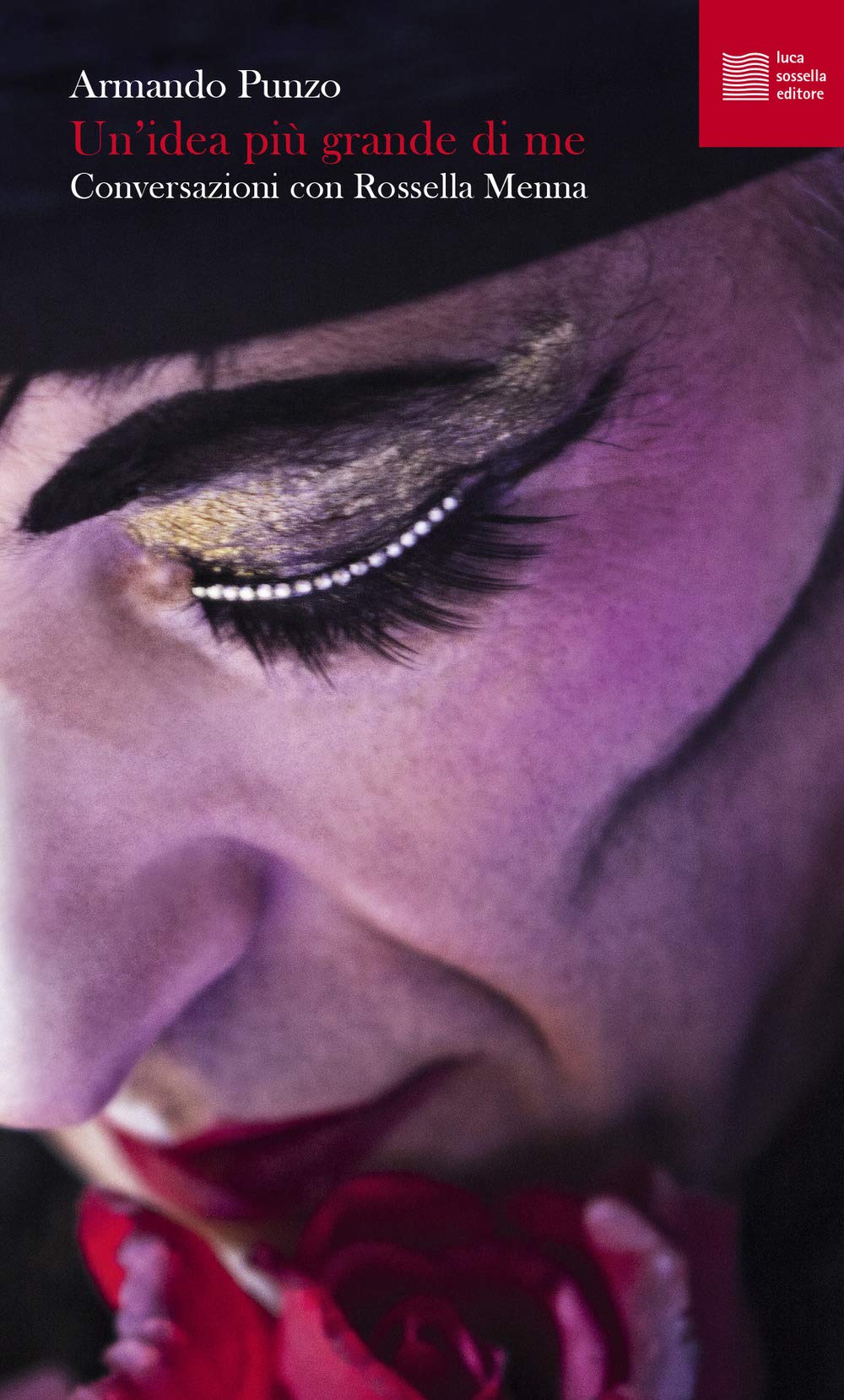 Un'idea Più Grande Di Me. Conversazioni Con Rossella Menna - 4