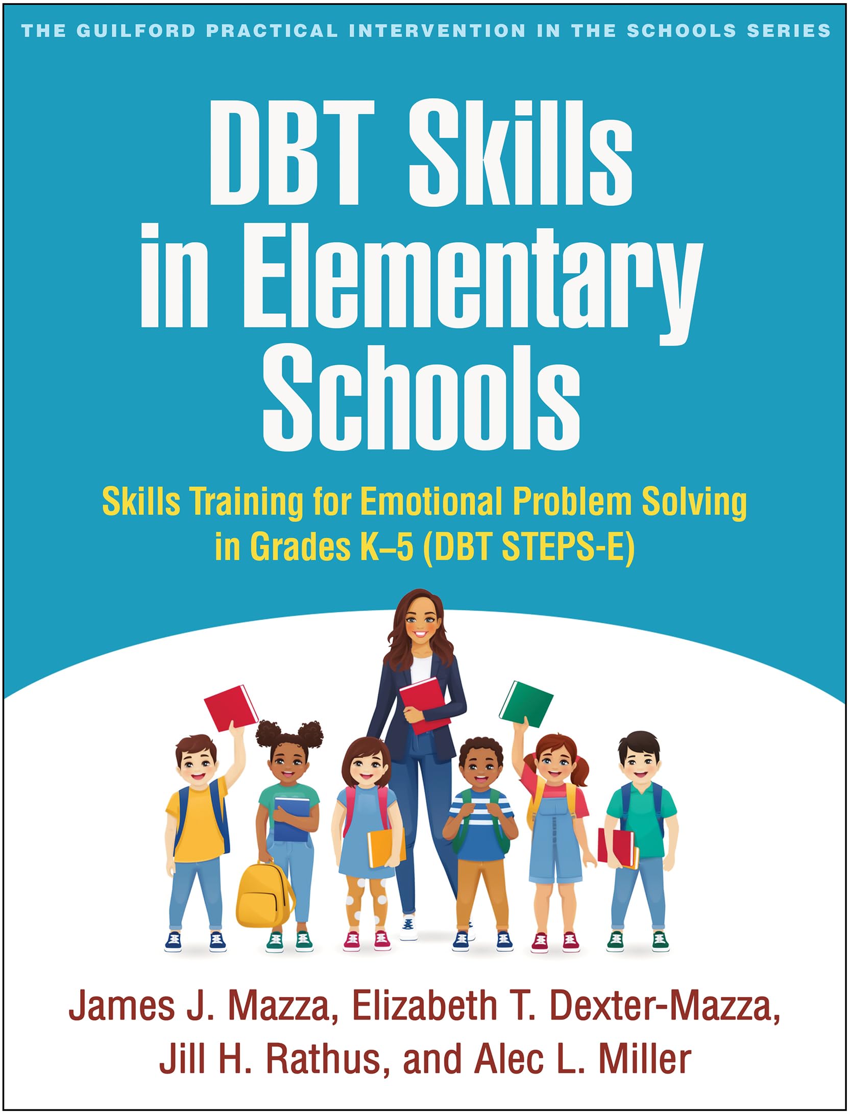 DBT Skills in Elementary Schools: Skills Training for Emotional Problem Solving in Grades K-5 (DBT STEPS-E) (The Guilford Practical Intervention in the Schools Series) (English Edition)