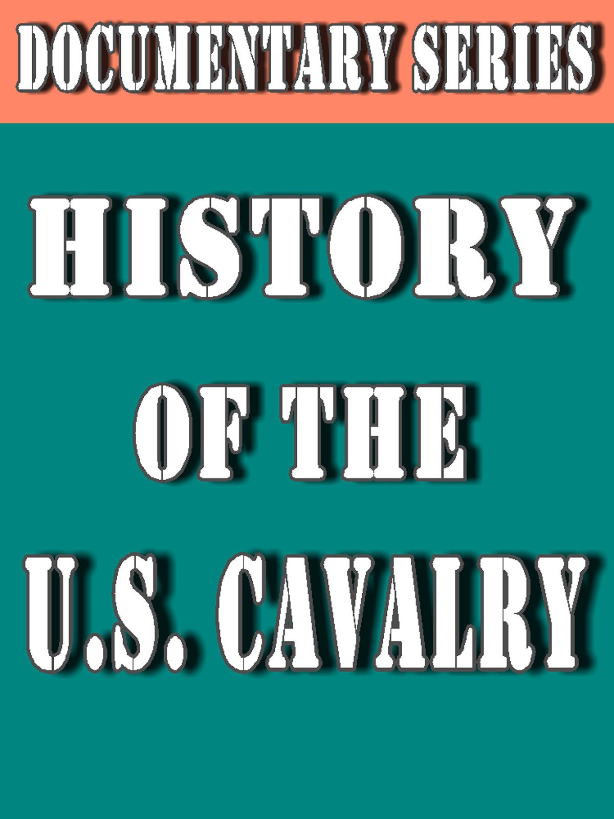 History of the U.S. Cavalry( Documentary Series)
