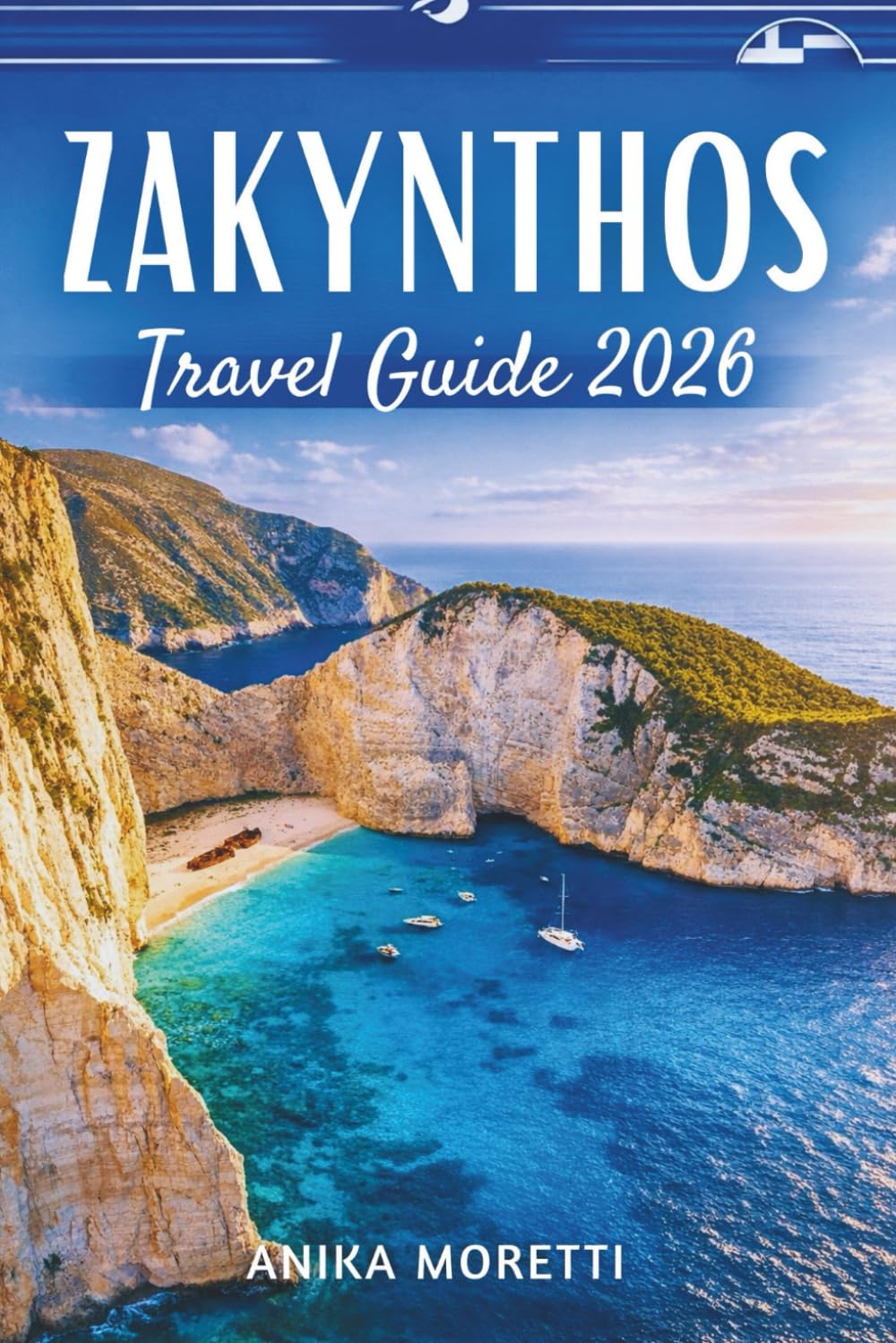 ZAKYNTHOS TRAVEL GUIDE 2026: D i s cov er T ur q uo i s e C ov es , V en et i an E c h oes , an d t h e S o ul o f t h e I on i an S ea
