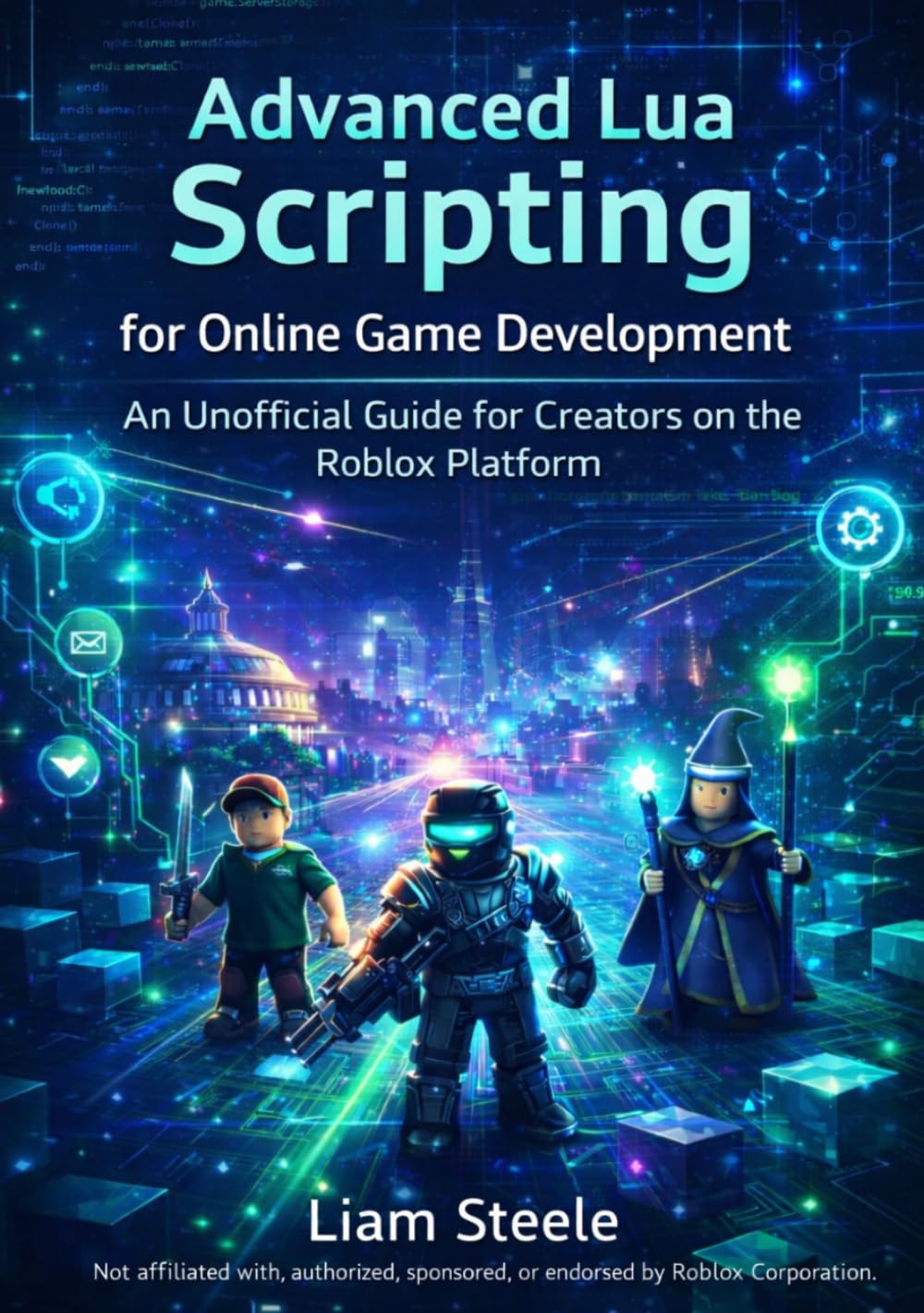 Advanced Lua Scripting for Online Game Development: An Unofficial Guide for Creators on the Roblox Platform