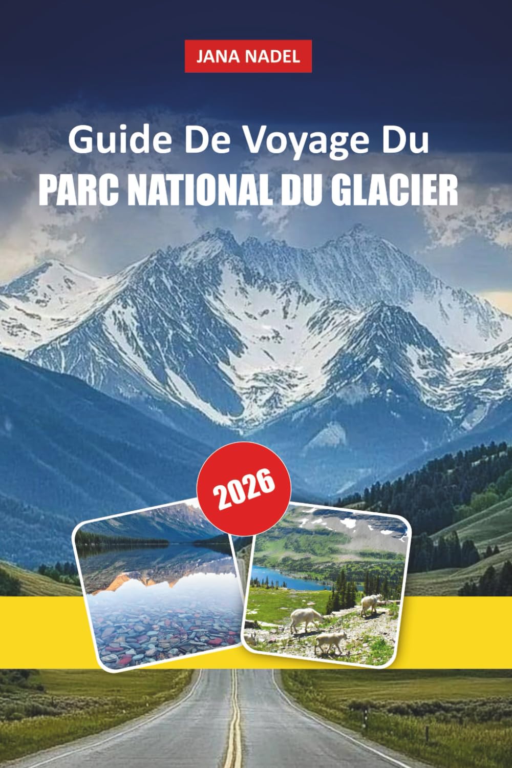 GLACIER PARC NATIONAL GUIDE DE VOYAGE 2026: Going-to-the-Sun-Road Road, Grinnell Glacier & Highline Trail – Routes panoramiques, rencontres avec la ... de 2 à 5 jours pour les visiteurs débutants