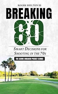 BREAKING 80: Smart Decisions For Shooting In The 70s (Score Breaker Pocket Series)