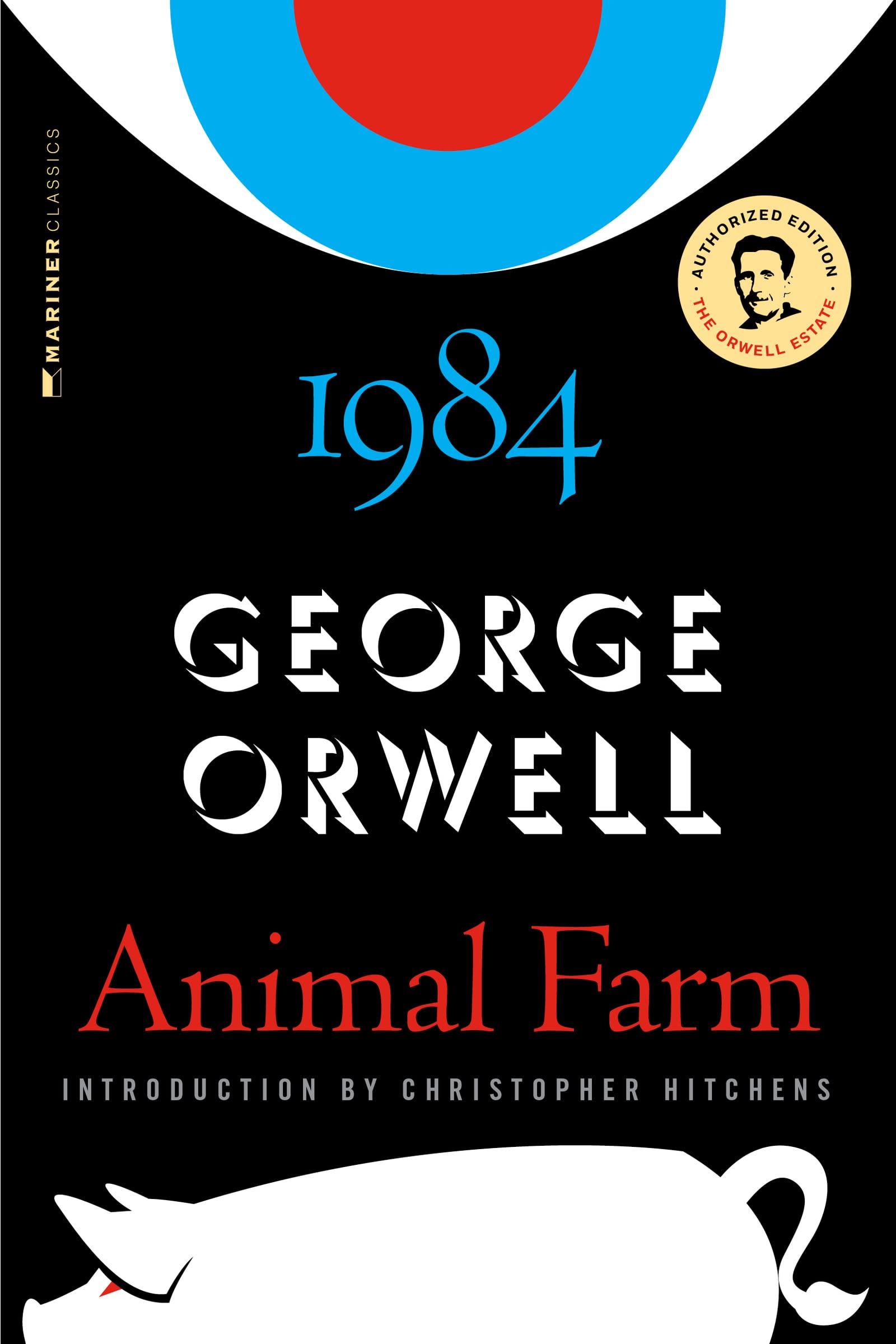 Animal Farm And 1984: (Authorized Orwell Edition)—A Mariner Books Classic