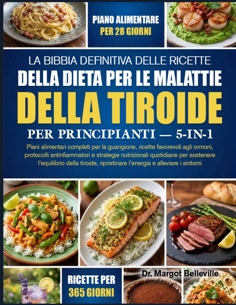 LA BIBBIA DEFINITIVA DELLE RICETTE DELLA DIETA PER LE MALATTIE DELLA TIROIDE PER PRINCIPIANTI — 5-IN-1: Piani alimentari completi per la guarigione, ... strategie nutrizionali quotidiane per sostene