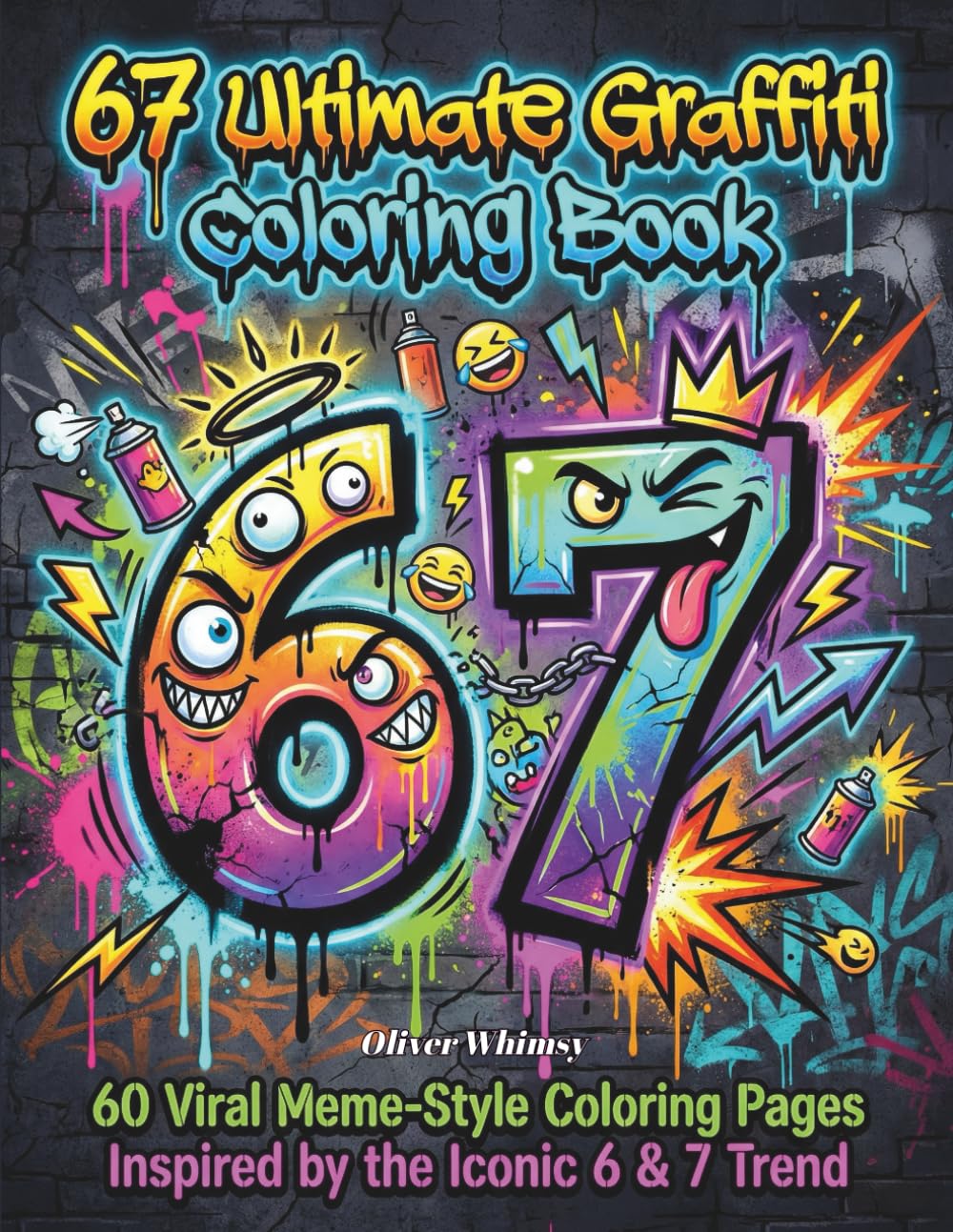 67 Ultimate Graffiti Coloring: 50 Viral Meme-Style Graffiti Coloring Pages Inspired by the Iconic 6 & 7 Trend – For Teens & Young Creators