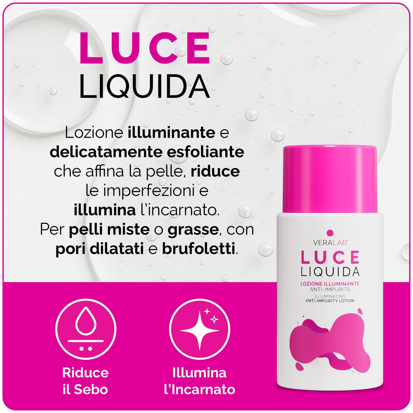 veralab spumone e luce liquida ✨LUCE LIQUIDA, la nostra lozione illuminante ed esfoliante con acido  salicilico dall’efficacia clinicamente testata., Perché vi piace così  tanto👇🏻:, 🔹rende i pori meno visibili, 🔹agisce su main image 1