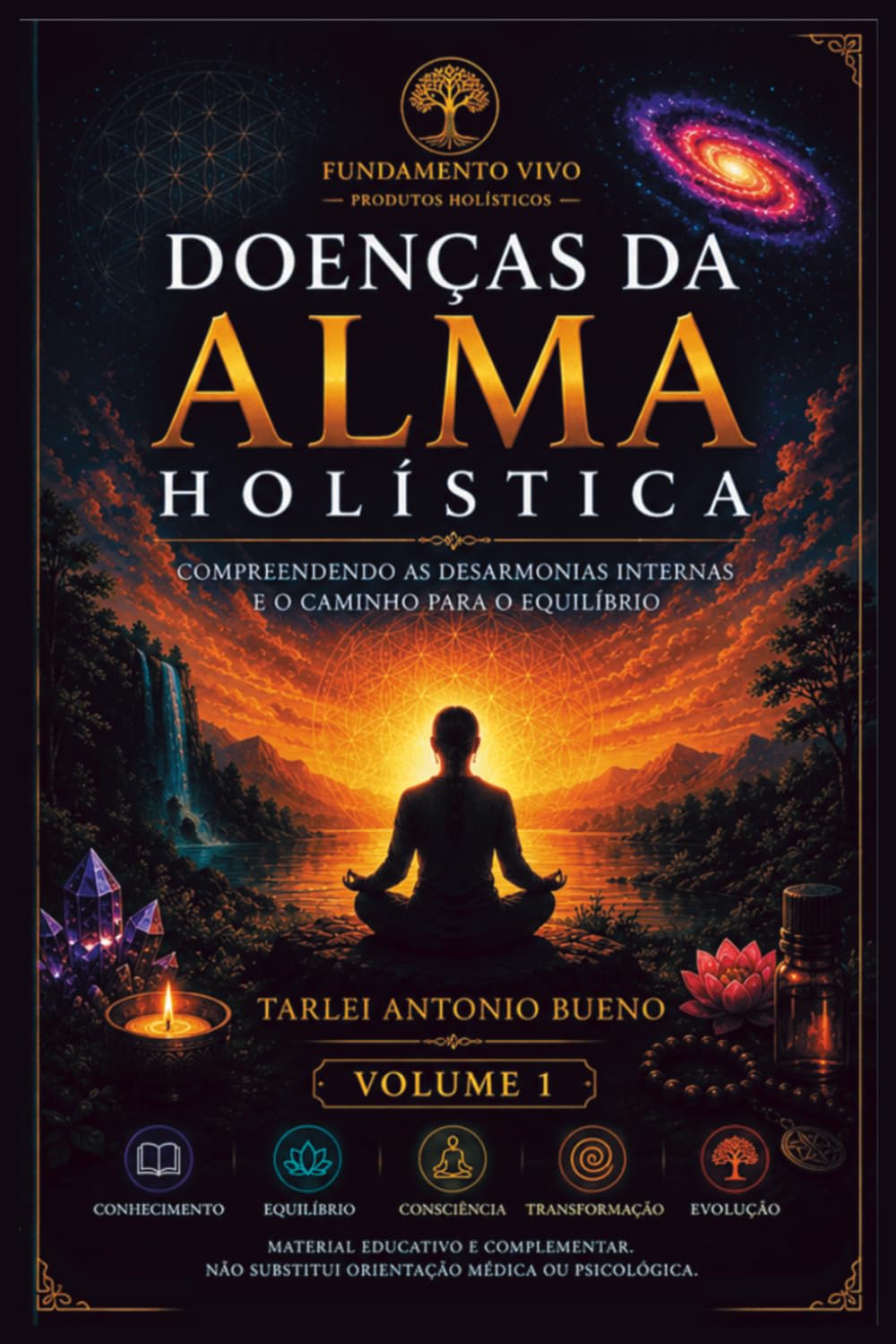 DOENÇAS DA ALMA HOLÍSTICA — VOLUME 1: Compreendendo as Desarmonias Emocionais, os Conflitos Internos e os Caminhos para o Equilíbrio Humano