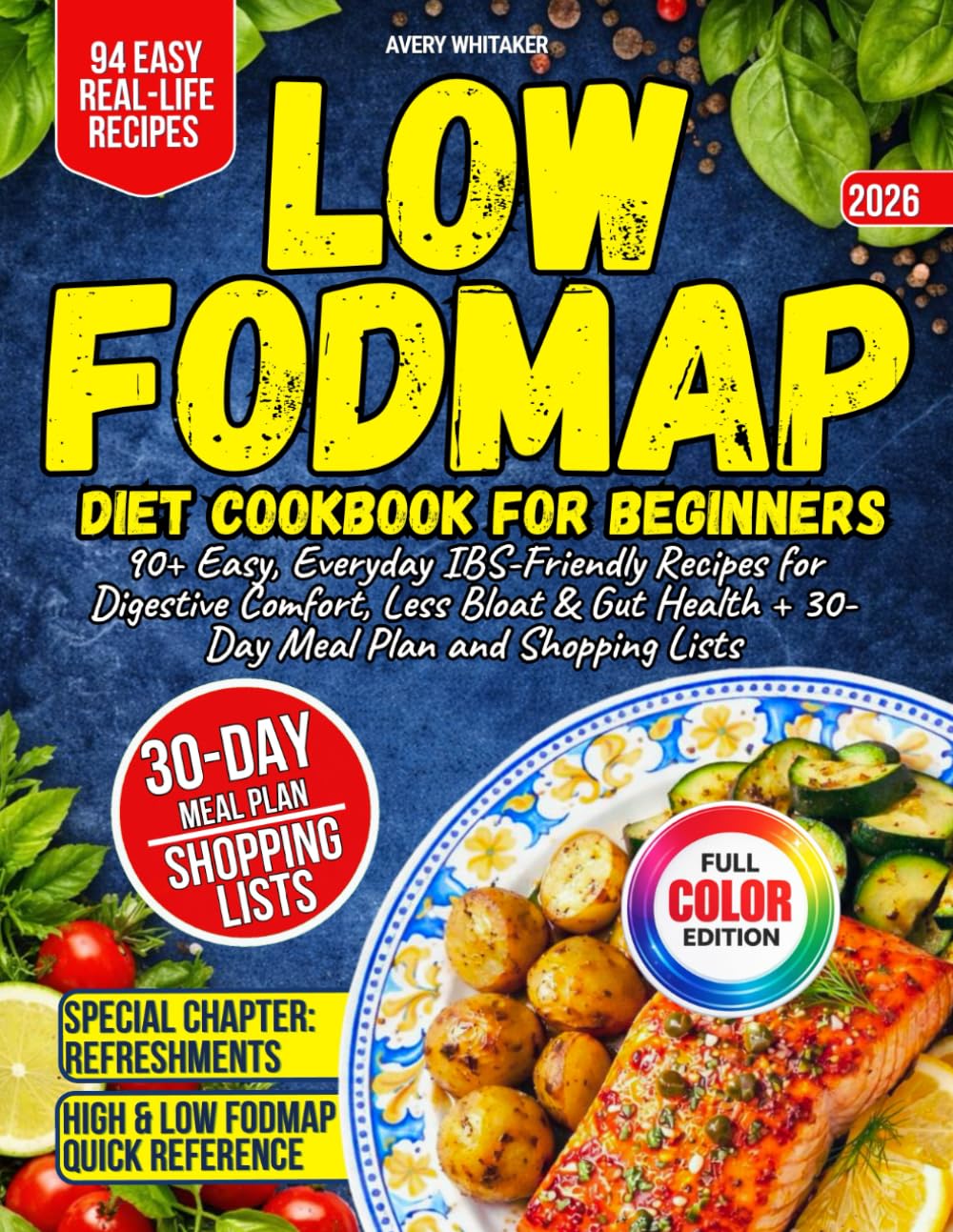 Low FODMAP Diet Cookbook for Beginners: 90+ Easy, Everyday IBS-Friendly Recipes for Digestive Comfort, Less Bloat & Gut Health + 30-Day Meal Plan and Shopping Lists      Paperback – February 7, 2026