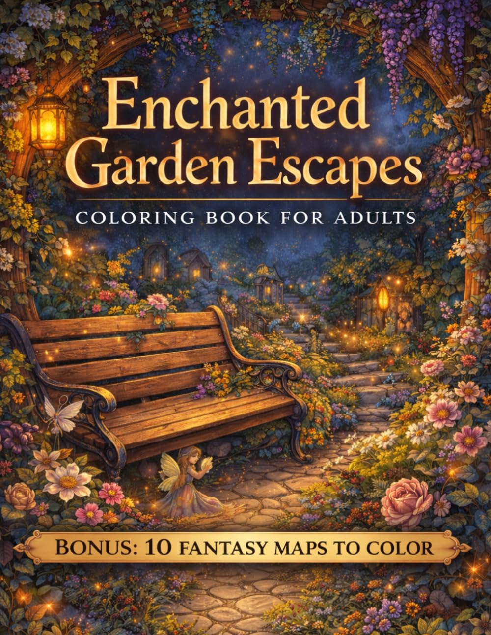 Enchanted Garden Escapes Coloring Book for Adults: 120+ Pages of Floral Benches, Secret Fairy Gardens & Whimsical Nature Scenes | Bonus 10 Fantasy ... (8.5x11) (Enchanted Interiors Collection)