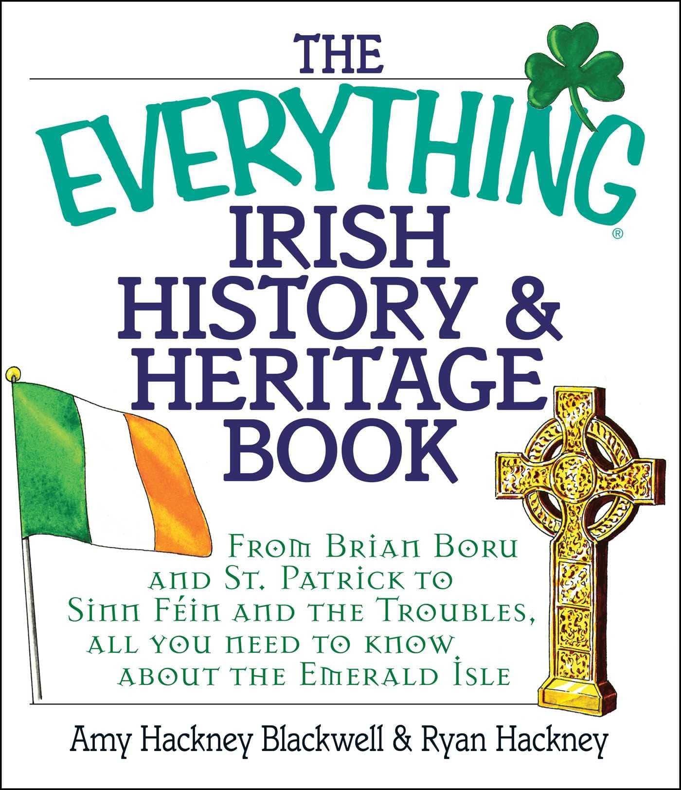 The Everything Irish History & Heritage Book: From Brian Boru and St. Patrick...