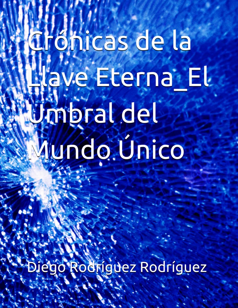 Crónicas de la Llave Eterna_El Umbral del Mundo Único
