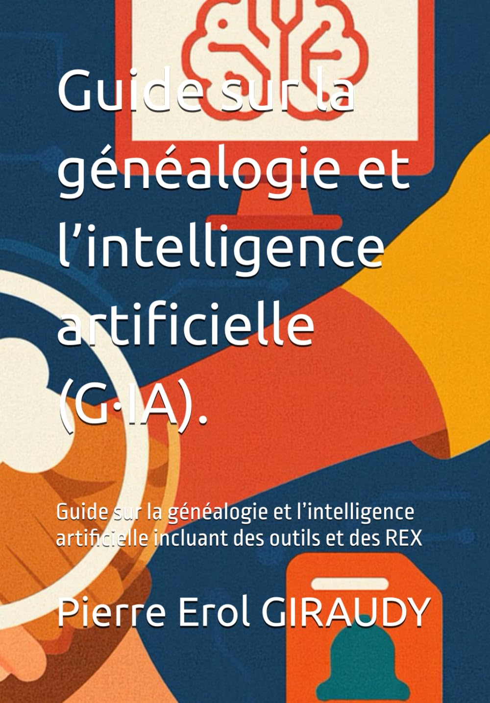 Guide sur la généalogie et l’intelligence artificielle (G·IA).: Guide sur la généalogie et l’intelligence artificielle incluant des outils et des REX