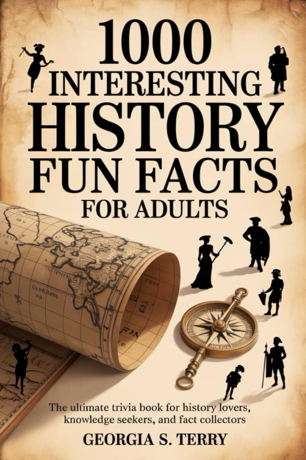 1000 Interesting History Fun Facts for Adults: The Ultimate Trivia Book for History Lovers, Knowledge Seekers, and Fact Collectors