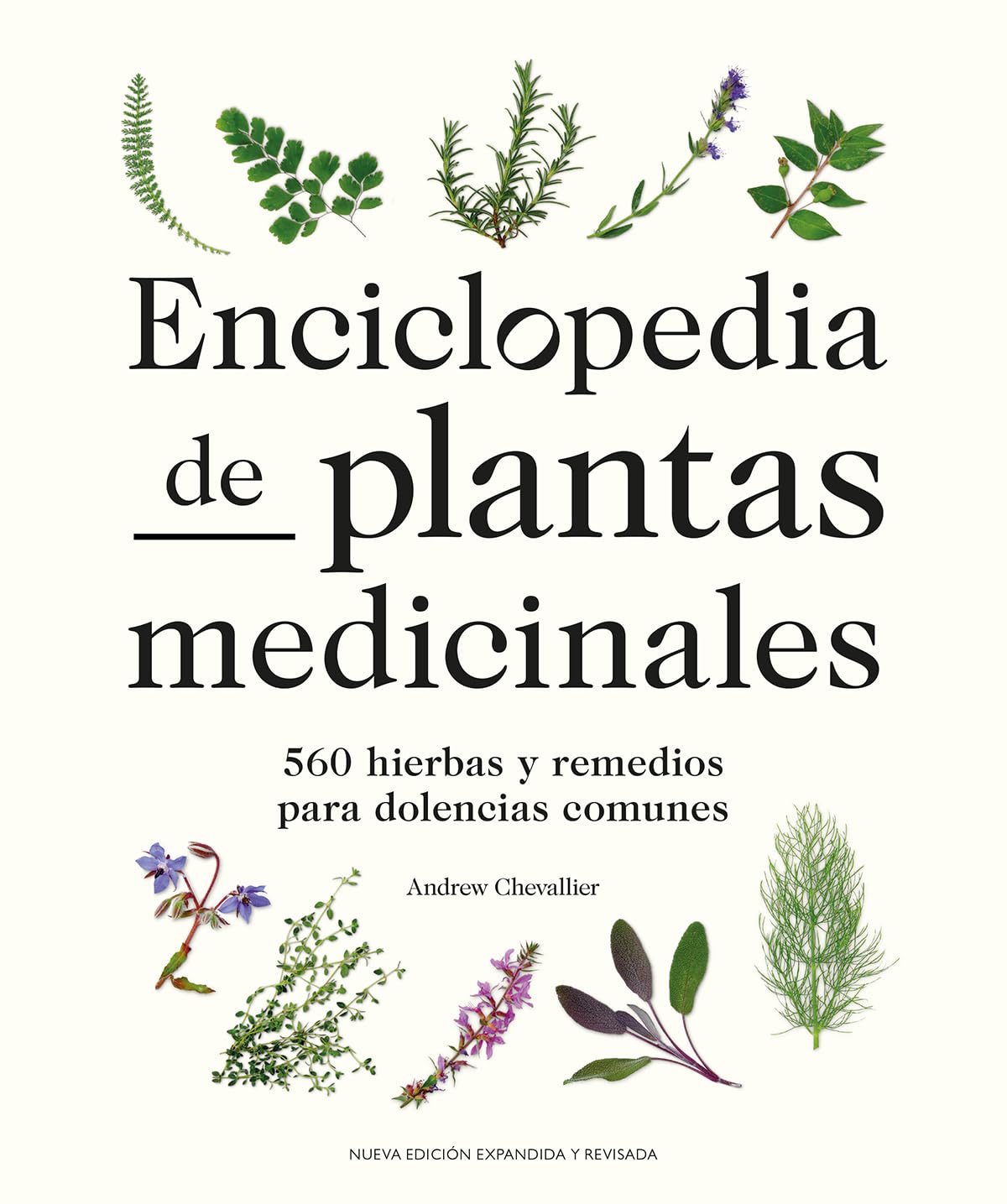Enciclopedia de plantas medicinales: 560 hierbas y remedios para dolencias comunes